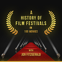 A History of Film Festivals In 100 Movies