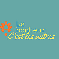 LE BONHEUR C'EST LES AUTRES