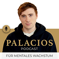 Palacios Podcast | f&uuml;r mentales Wachstum