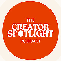 The Creator Spotlight Podcast
