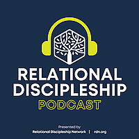 Relational Discipleship Podcast