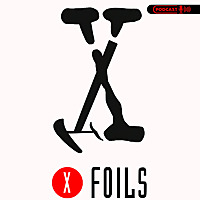 The X-Foils Podcast