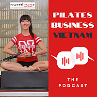 Business Pilates Vietnam Podcast
