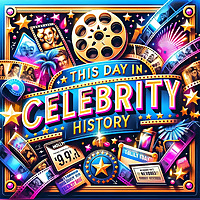 This Day in Celebrity History