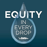 Equity In Every Drop - A Waterkeeper Alliance Podcast