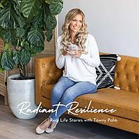 Radiant Resilience - Real Conversations with Tawny Palm