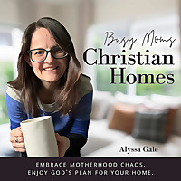 Busy Moms Christian Homes