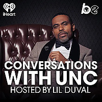 Conversations with Unc, Hosted by Lil Duval