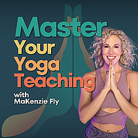 Master Your Yoga Teaching with MaKenzie Fly