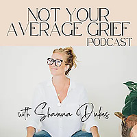 Not Your Average Grief Podcast