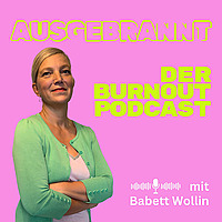 Ausgebrannt - Der Burnout Podcast