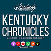 Kentucky Chronicles: A Podcast of the Kentucky Historical Society