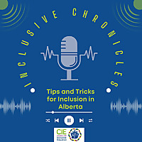 Inclusive Chronicles: Tips and Tricks for Inclusion in Alberta