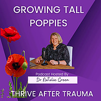 Growing Tall Poppies : Thrive After Trauma