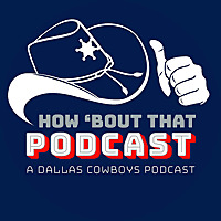 How 'Bout That Podcast a Dallas Cowboys podcast