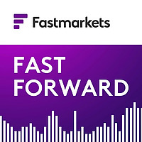 Fastmarkets' Fast Forward podcast