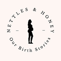 Nettles And Honey - Our Birth Stories
