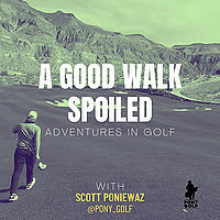 A Good Walk Spoiled: Adventures in Golf