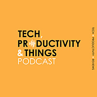 Tech, Productivity and Things