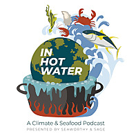In Hot Water, a Climate and Seafood podcast