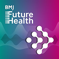 BMJ Future Health Podcast