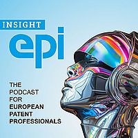 INSIGHT epi - The podcast for European patent professionals