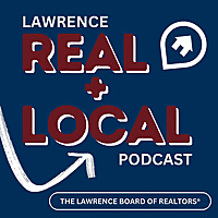 Lawrence Real + Local: Keepin' it Real Podcast by Lawrence Board of REALTORS&reg;