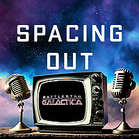 Spacing Out with Battlestar Galactica