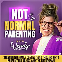 Not So Normal Parenting | Enneagram, Myers Briggs, Personality, Neurodivergence, Emotional Intellige