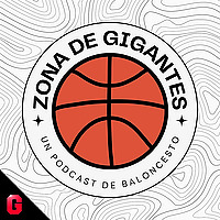 Zona de Gigantes, podcast de baloncesto en espa&ntilde;ol