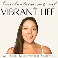 Vibrant Life: Mindset Tips and Tools to Create Your Dream Life