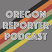 Oregon Reporter Podcast
