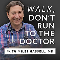 Walk, Don't Run to the Doctor with Miles Hassell, MD