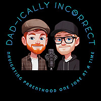 Dad-ically Incorrect