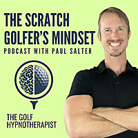 The Scratch Golfer's Mindset Podcast