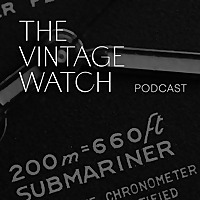 The Vintage Watch Podcast