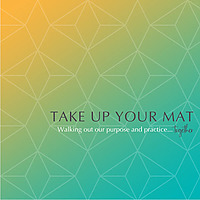 Take Up Your Mat