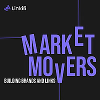 Market Movers: Building Brands & Links with Linkifi