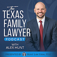 The Texas Family Lawyer Podcast