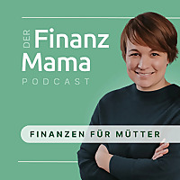 Der Finanzmama Podcast Finanzen f&uuml;r M&uuml;tter