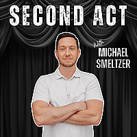 SECOND ACT: Real Recovery Stories with Michael Smeltzer