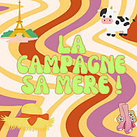 La campagne sa m&egrave;re !