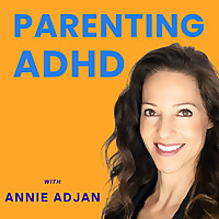 Parenting ADHD with Annie Adjan