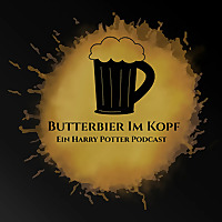 Butterbier im Kopf - Ein Harry Potter Podcast