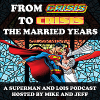 From Crisis to Crisis - The Married Years (A Superman and Lois Podcast)