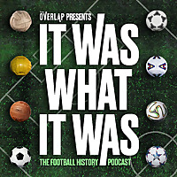 It Was What It Was : The Football History Podcast