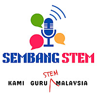 Sembang STEM : Kami Guru (STEM) Malaysia