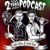 2Tone Podcast with Jeffro and Coolie Ranx