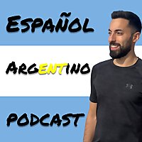 Espa&ntilde;ol Argentino Podcast