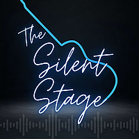 The Silent Stage Podcast